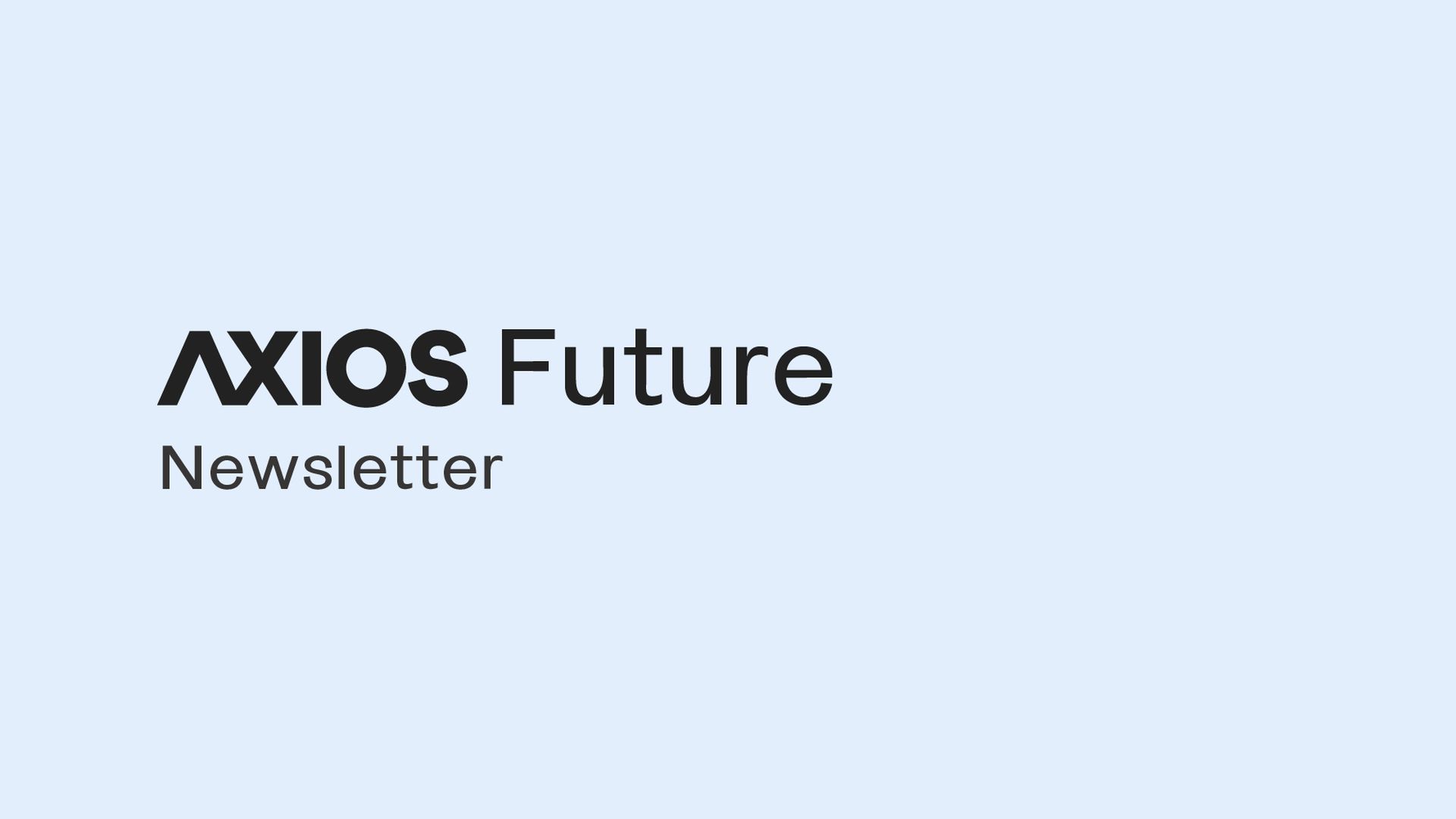 Axios Future – January 31, 2019 – Axios