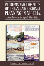 Chukudi V. Izeogu, Ph.D.'s New Book “Problems and Prospects of Urban and Regional Planning in Nigeria” Delves Into Urban Planning and its Impact on Society – PR Web