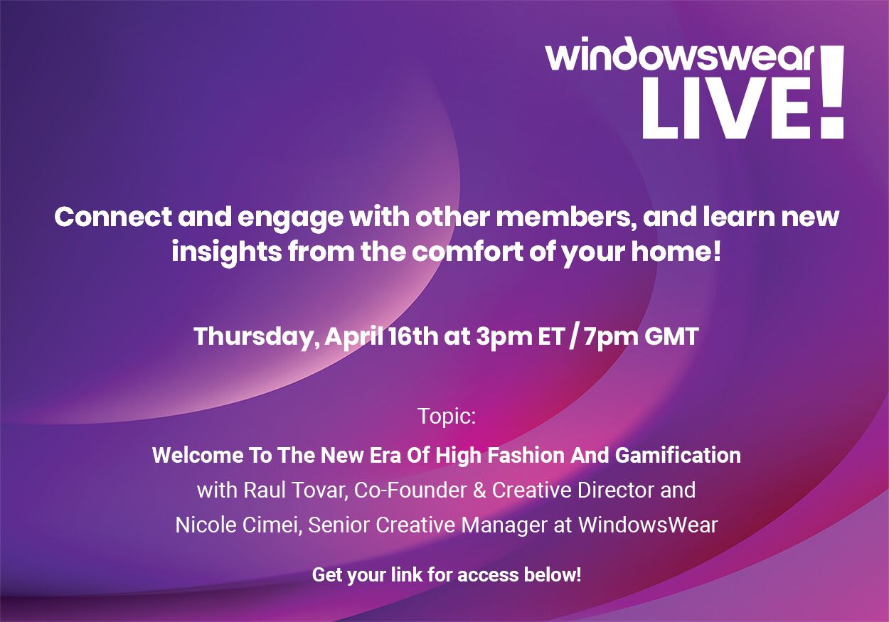 You’re Invited! Welcome to the New Era of High Fashion & Gamification! (WindowsWear LIVE! Thursday, April 16th at 3pm ET)