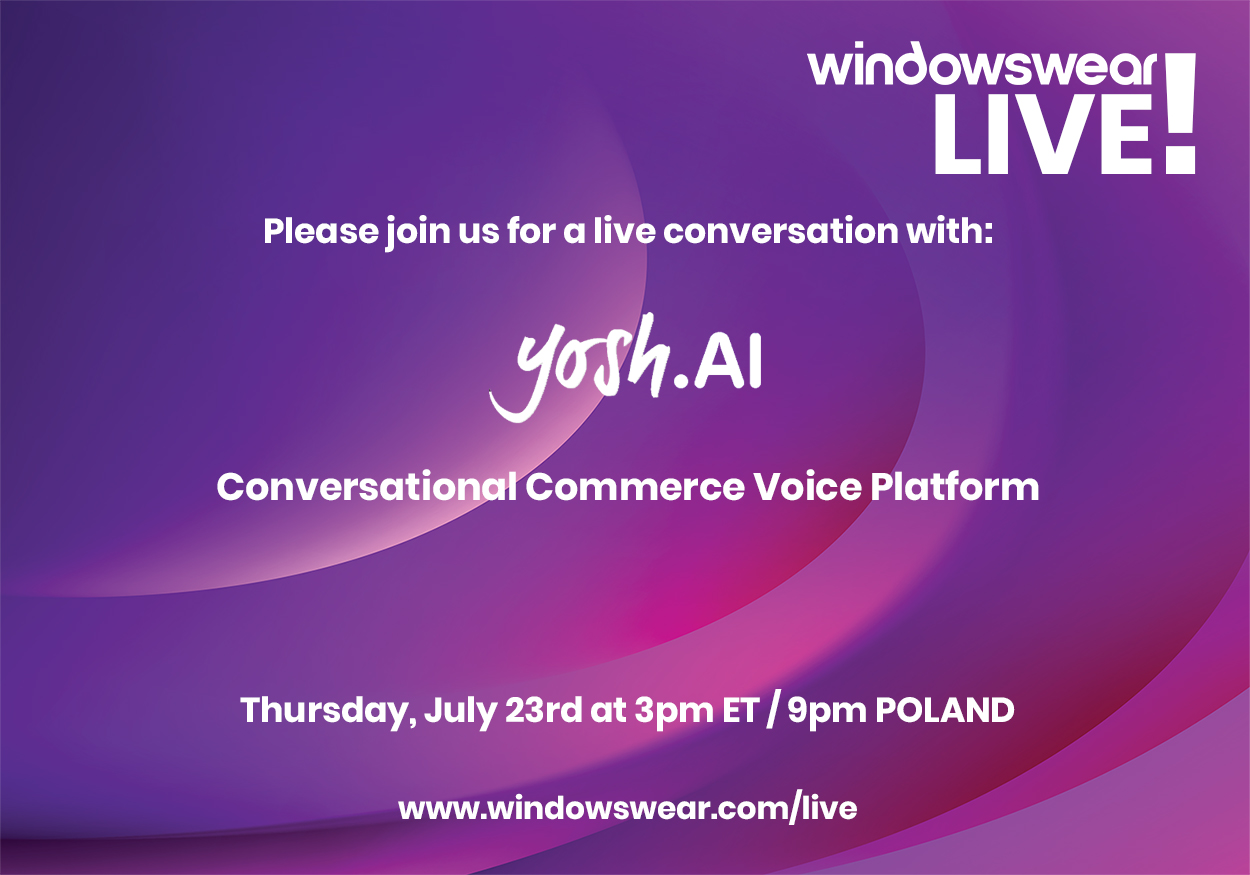 Conversational E-Commerce w/ Yosh.AI! WindowsWear LIVE! Thursday, July 23rd at 3pm ET / 9pm Poland