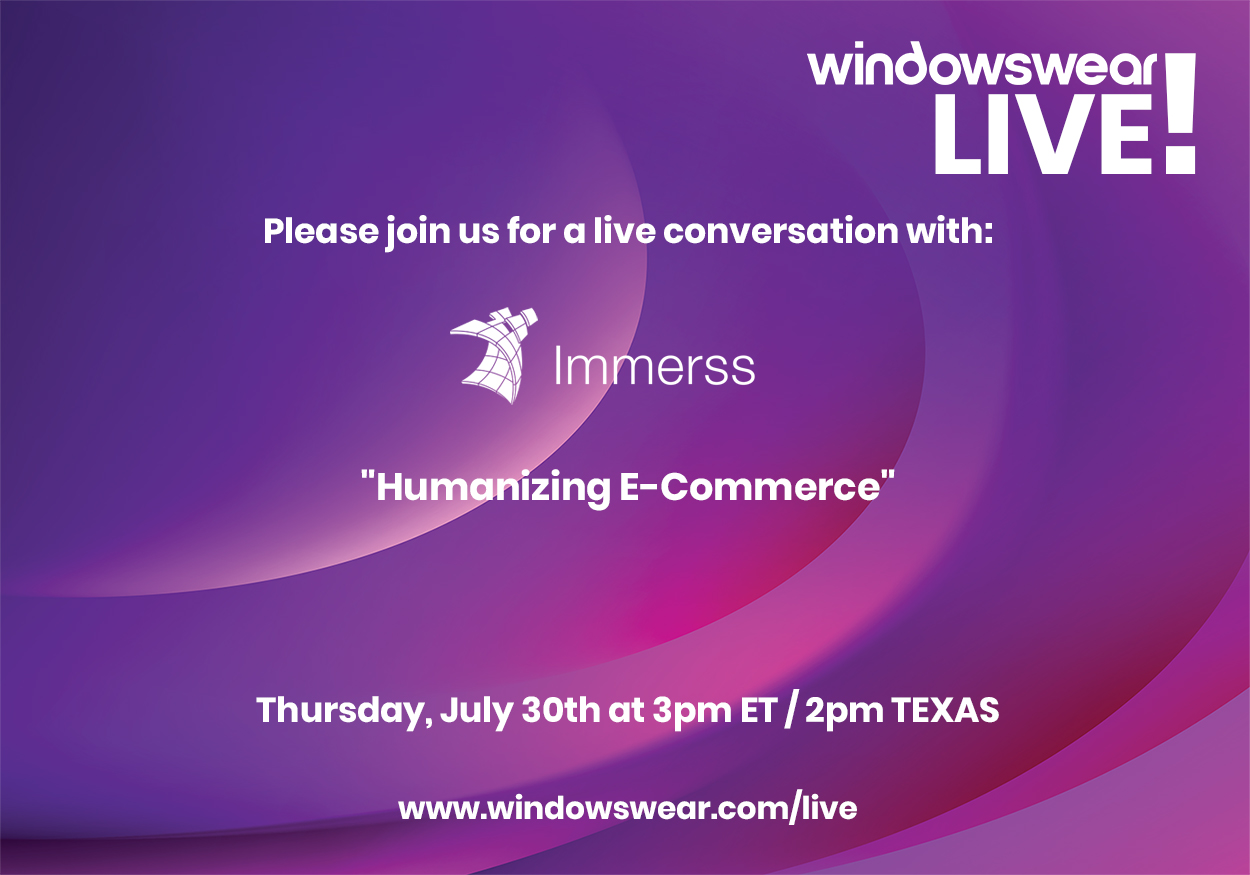 Humanizing E-Commerce w/ Immerss! WindowsWear LIVE! Thursday, July 30th at 3pm ET / 2pm Texas