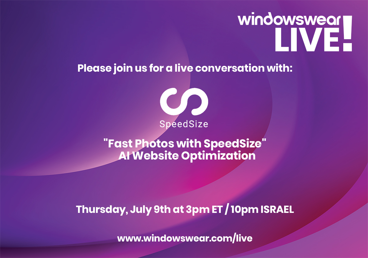 Fast Photos w/ SpeedSize! WindowsWear LIVE! Thursday, July 9th at 3pm ET / 10pm Israel