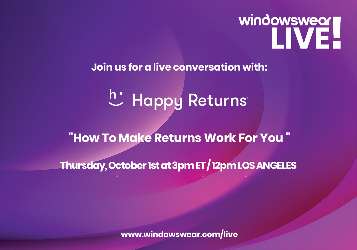Make Returns Work for You w/ Happy Returns! WindowsWear LIVE! Thursday, October 1st at 3pm ET / 12pm Los Angeles