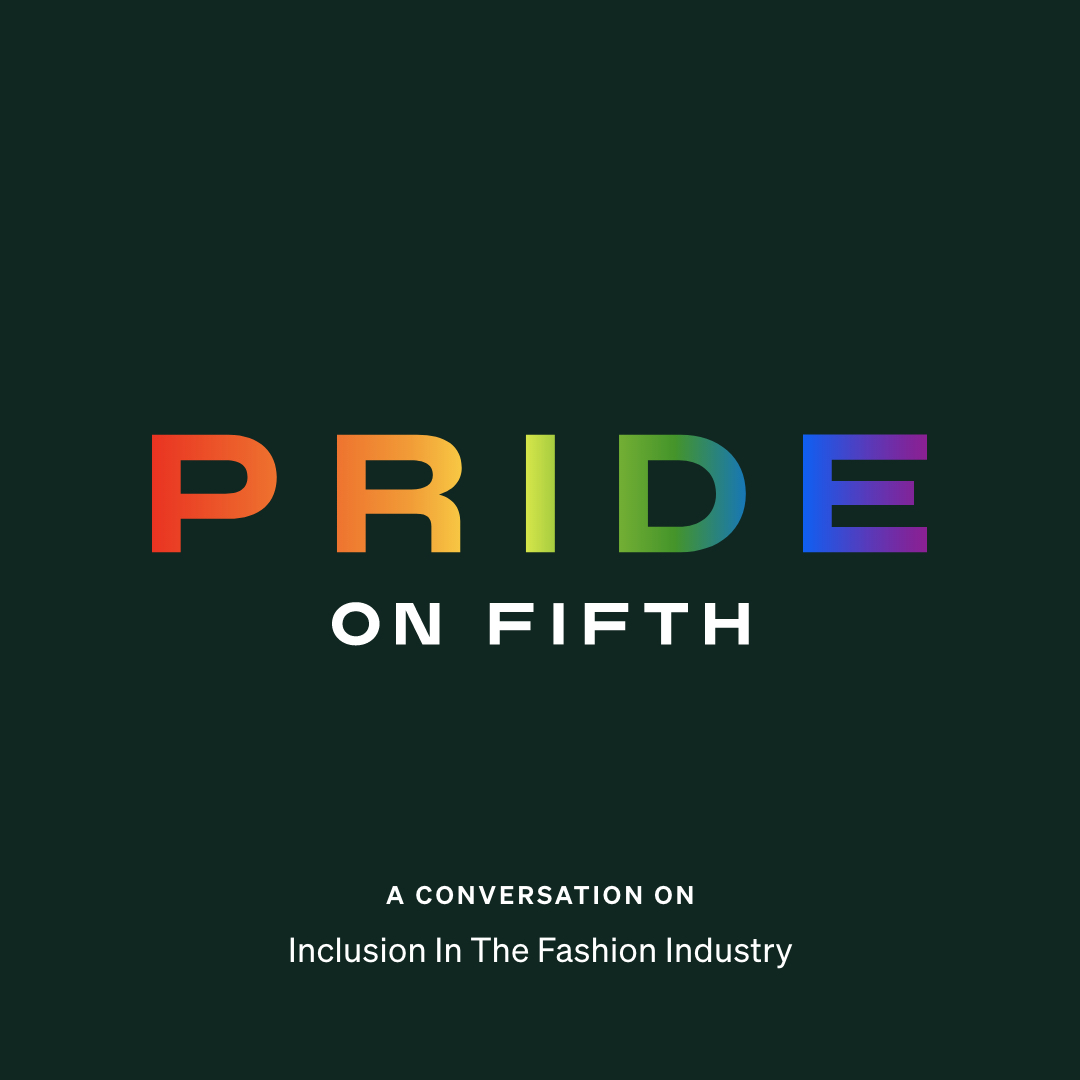Pride on Fifth: You’re Invited! A Webinar on Inclusion in the Fashion Industry